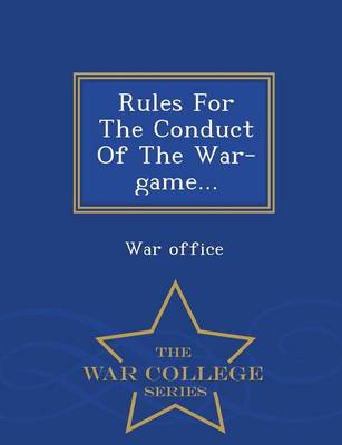 Book cover for Rules for the Conduct of the War-Game... - War College Series