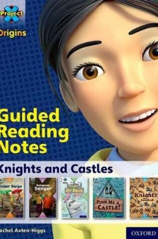 Cover of Project X Origins: Brown Book Band, Oxford Level 9: Knights and Castles: Guided reading notes