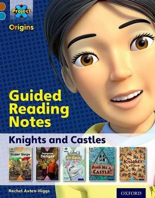 Cover of Project X Origins: Brown Book Band, Oxford Level 9: Knights and Castles: Guided reading notes