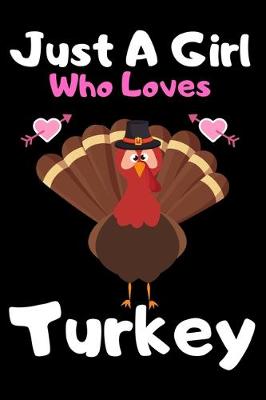 Book cover for Just a girl who loves turkey