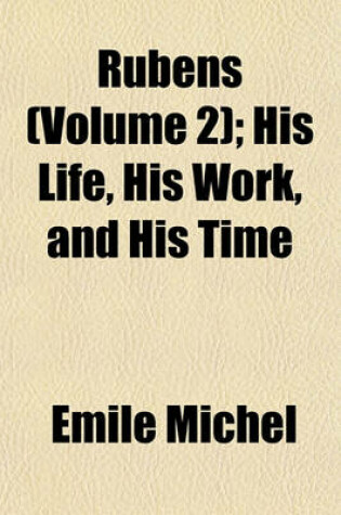 Cover of Rubens (Volume 2); His Life, His Work, and His Time