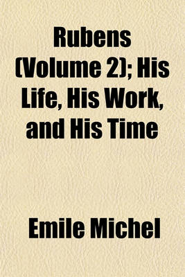 Book cover for Rubens (Volume 2); His Life, His Work, and His Time