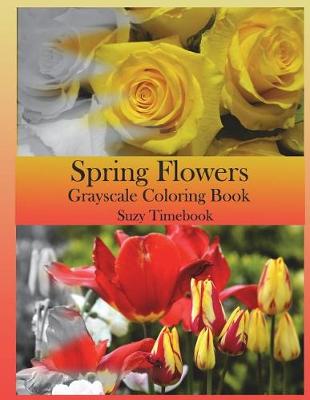 Book cover for Spring Flowers Grayscale Coloring Book