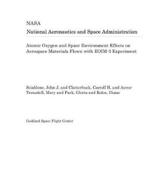 Book cover for Atomic Oxygen and Space Environment Effects on Aerospace Materials Flown with Eoim-3 Experiment