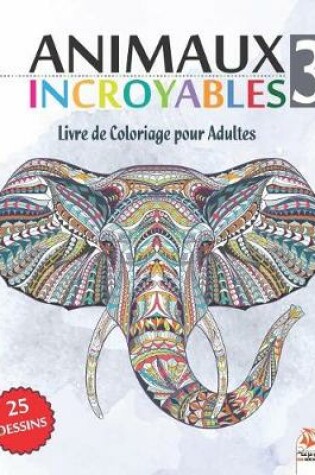 Cover of Animaux Incroyables 3