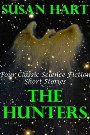 Cover of The Hunters: Four Classic Science Fiction Short Stories