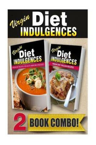 Cover of Virgin Diet Recipes for Auto-Immune Diseases and Virgin Diet Italian Recipes