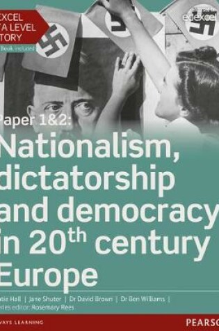 Cover of Edexcel AS/A Level History, Paper 1&2: Nationalism, dictatorship and democracy in 20th century Europe Student Book + ActiveBook