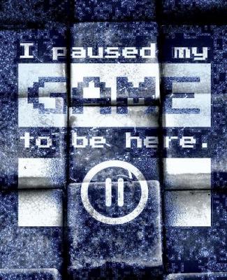 Book cover for I paused my Game to be here