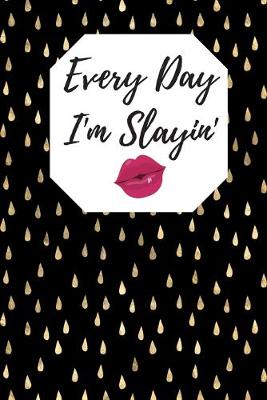 Book cover for Every Day I'm Slayin'