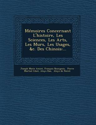 Book cover for Memoires Concernant L'Histoire, Les Sciences, Les Arts, Les Murs, Les Usages, &C. Des Chinois