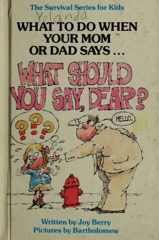 Cover of What to Do When Your Mom or Dad Says, "What Should You Say, Dear?"