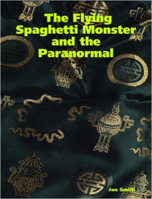 Book cover for The Flying Spaghetti Monster and the Paranormal