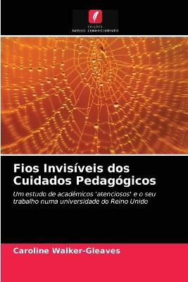 Book cover for Fios Invisiveis dos Cuidados Pedagogicos