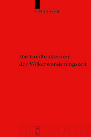 Cover of Die Goldbrakteaten der Voelkerwanderungszeit - Herstellungsprobleme und Chronologie
