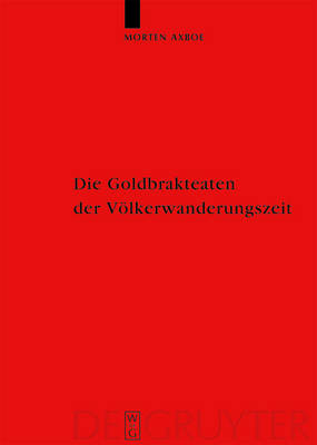 Book cover for Die Goldbrakteaten der Voelkerwanderungszeit - Herstellungsprobleme und Chronologie