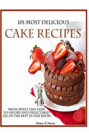 Cover of 101 Most Delicious Cake Recipes