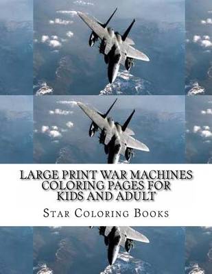 Book cover for Large Print War Machines Coloring Pages for Kids and Adult