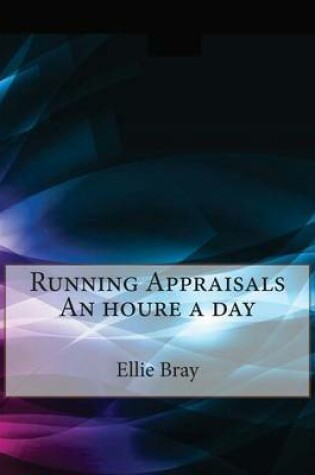 Cover of Running Appraisals an Houre a Day