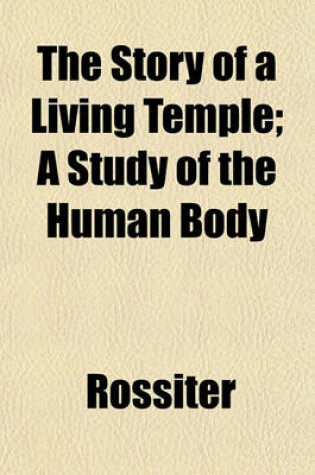 Cover of The Story of a Living Temple; A Study of the Human Body