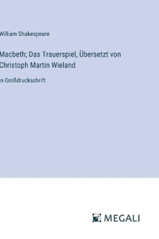 Cover of Macbeth; Das Trauerspiel, �bersetzt von Christoph Martin Wieland