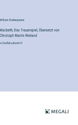Book cover for Macbeth; Das Trauerspiel, �bersetzt von Christoph Martin Wieland