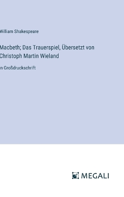 Book cover for Macbeth; Das Trauerspiel, Übersetzt von Christoph Martin Wieland