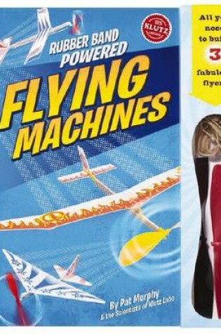 Cover of Rubber Band Powered Flying Machines 6-Pack