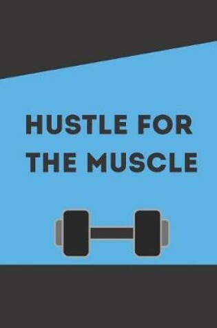 Cover of Hustle for the Muscle