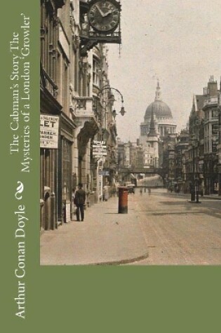 Cover of The Cabman's Story The Mysteries of a London 'Growler'