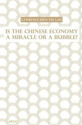 Cover of Is the Chinese Economy a Miracle or a Bubble?