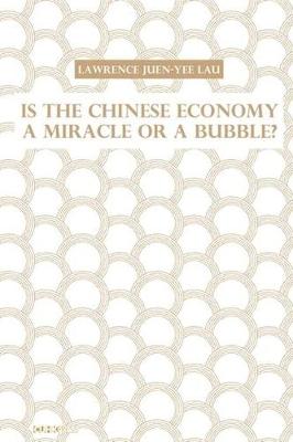 Book cover for Is the Chinese Economy a Miracle or a Bubble?