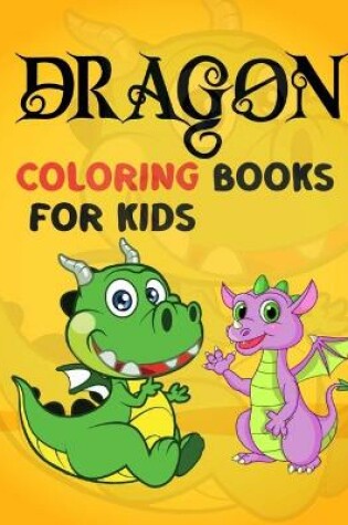 Cover of Dragon Coloring Books For Kids