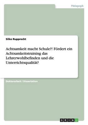 Book cover for Achtsamkeit macht Schule?! Fördert ein Achtsamkeitstraining das Lehrerwohlbefinden und die Unterrichtsqualität?