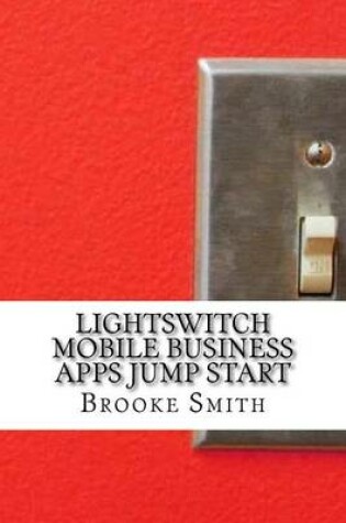 Cover of Lightswitch Mobile Business Apps Jump Start