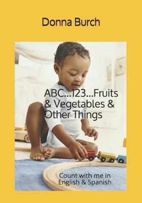 Book cover for ABC...123...Fruits & Vegetables & Other Things