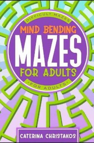 Cover of Mind Bending Mazes for Adults