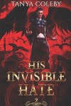 Book cover for His Invisible Hate