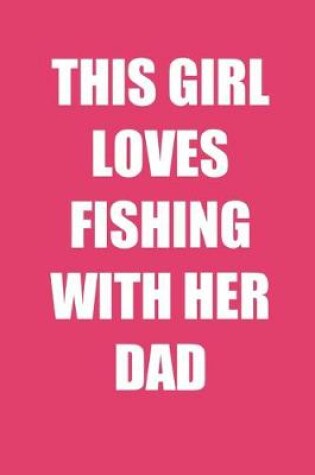 Cover of This Girl Loves Fishing With Her Dad