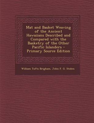 Book cover for Mat and Basket Weaving of the Ancient Hawaiians Described and Compared with the Basketry of the Other Pacific Islanders - Primary Source Edition