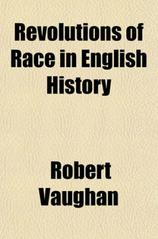 Cover of Revolutions of Race in English History