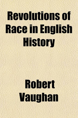 Book cover for Revolutions of Race in English History