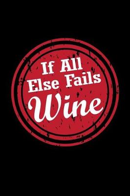 Cover of If All Else Fails Wine