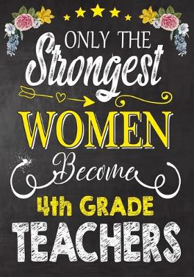 Book cover for Only the strongest women become 4th Grade Teachers