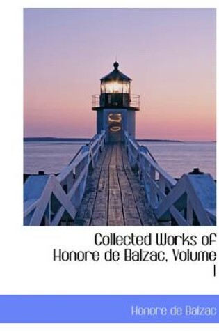 Cover of Collected Works of Honore de Balzac, Volume 1