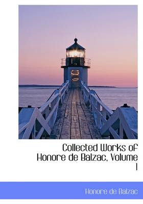 Book cover for Collected Works of Honore de Balzac, Volume 1