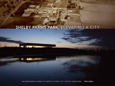 Book cover for Shelby Farms Park: Elevating a City