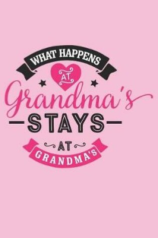 Cover of What Happens At Grandma's Stays At Grandma's