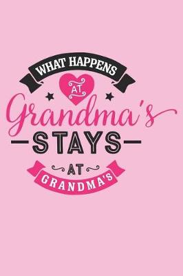 Book cover for What Happens At Grandma's Stays At Grandma's