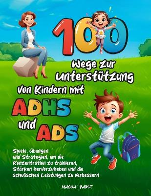 Book cover for 100 Wege zur Unterstützung von Kindern mit ADHS und ADS